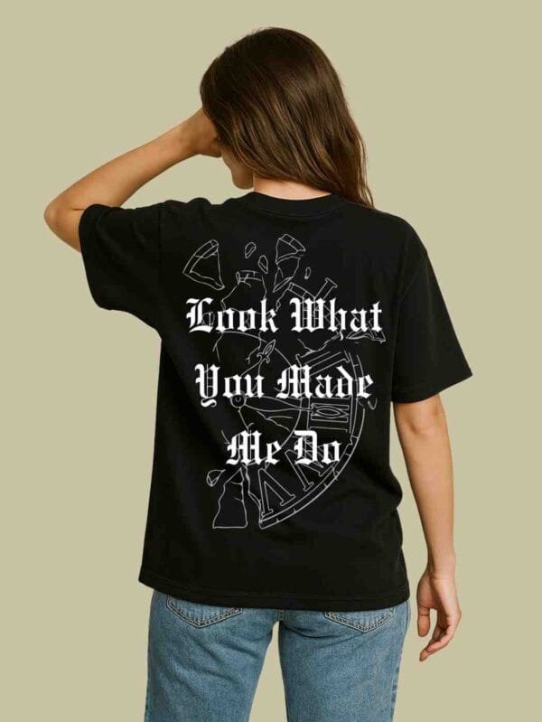 Look What You Made Me Do" Graphic T-Shirt